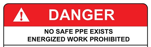 An arc flash label reading "DANGER: NO SAFE PPE EXISTS. ENERGIZED WORK PROHIBITED."