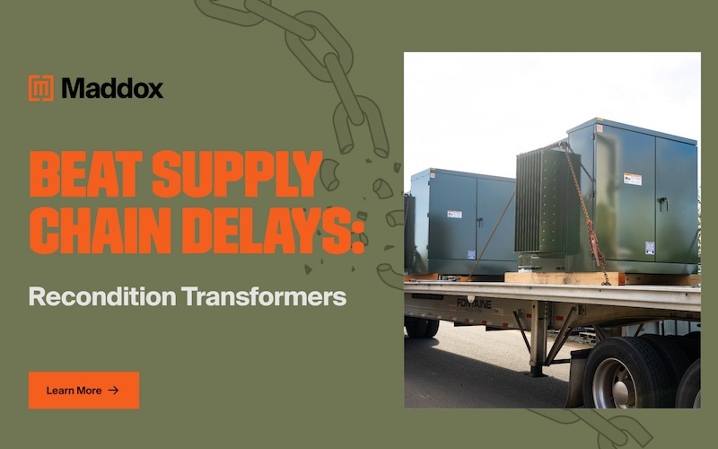 Maddox sponsored content - beat supply chain delays: recondition transformers