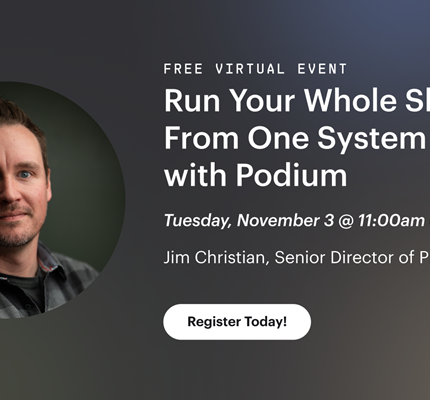 Free Virtual Event: Run Your Whole Shop From One System with Podium