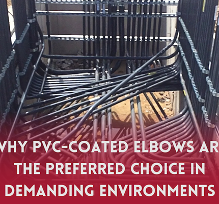 Why PVC-Coated Elbows Are the Preferred Choice in Demanding Environments