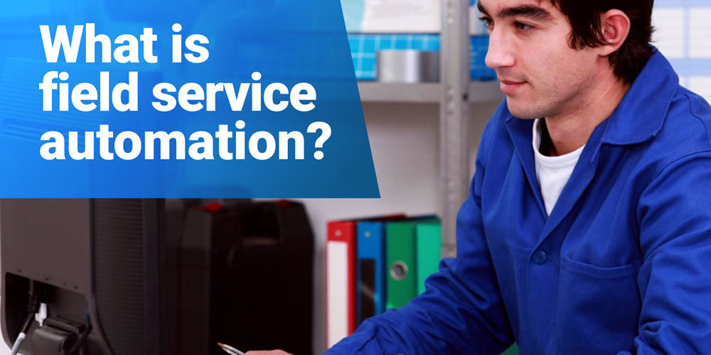Text reads What is field service automation? A man in a blue shirt works at a computer.
