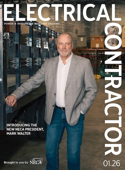 Electrical Contractor, January 2026 cover: Introducing the New NECA President, Mark Walter